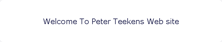 Welcome To Peter Teekens Web site